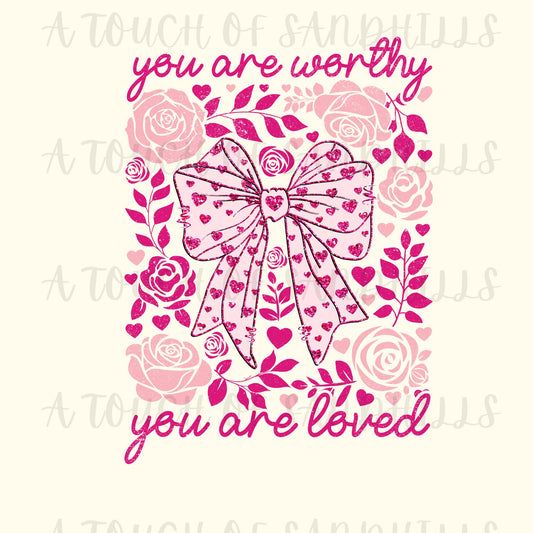 You Are Worthy You Are Loved