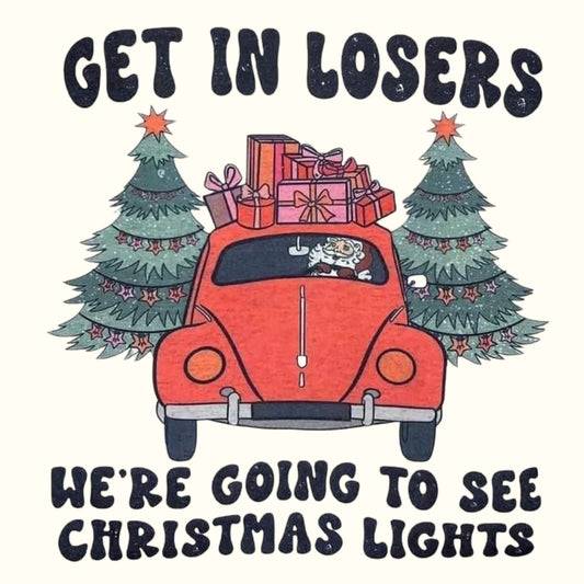 Get In Loser We`re Going To See Xmas Lights